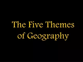 The Five Themes  of  Geography