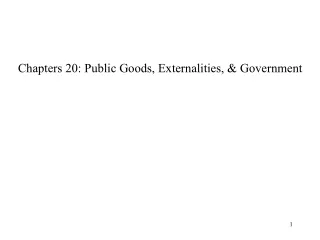 Chapters 20: Public Goods, Externalities, &amp; Government
