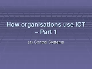 How organisations use ICT – Part 1