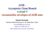 AGB -  Asymptotic Giant Branch wykład V circumstellar envelopes of AGB stars