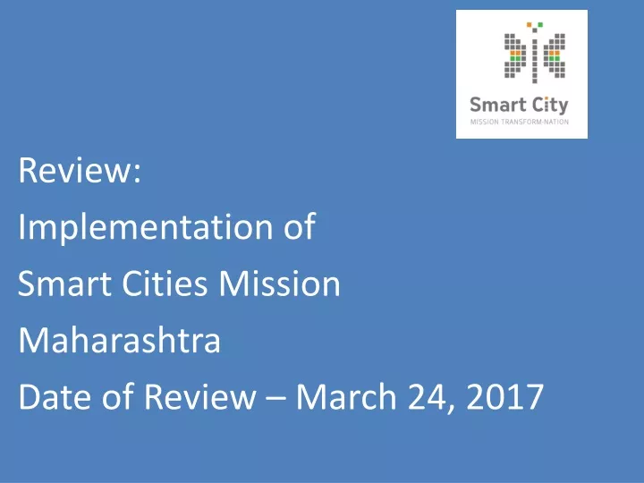 review implementation of smart cities mission maharashtra date of review march 24 2017