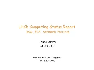LHCb Computing Status Report DAQ , ECS , Software, Facilities