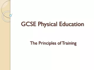 GCSE Physical Education The Principles of Training