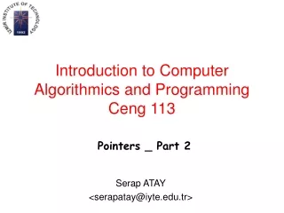 Introduction to Computer Algorithmics and Programming Ceng 113