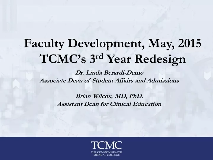 faculty development may 2015 tcmc s 3 rd year redesign