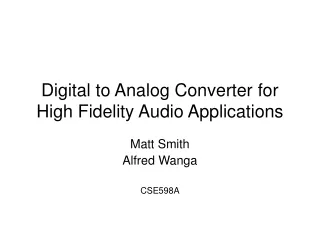 Digital to Analog Converter for High Fidelity Audio Applications