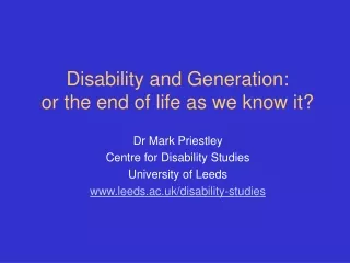 Disability and Generation: or the end of life as we know it?