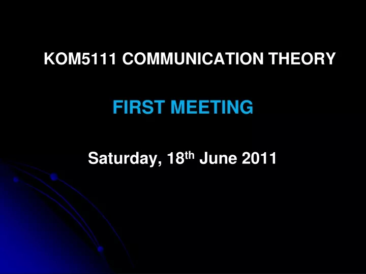 kom5111 communication theory first meeting