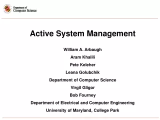 Active System Management William A. Arbaugh Aram Khalili Pete Keleher Leana Golubchik