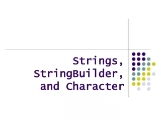 Strings, StringBuilder, and Character