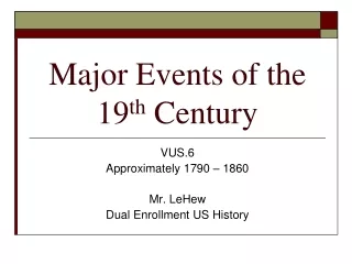 Major Events of the 19 th  Century