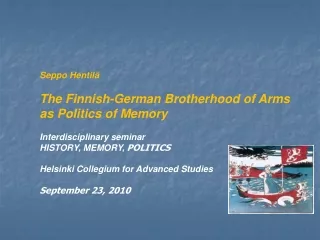 Seppo Hentilä The Finnish-German Brotherhood of Arms as Politics of Memory