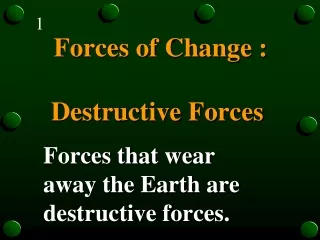 Forces of Change : Destructive Forces