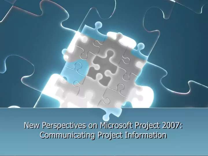 new perspectives on microsoft project 2007 communicating project information