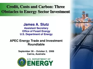 James A. Slutz Assistant Secretary Office of Fossil Energy U.S. Department of Energy