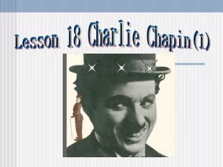 Lesson 18 Charlie Chapin(1)