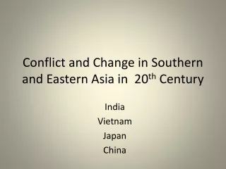Conflict and Change in Southern and Eastern Asia in  20 th  Century