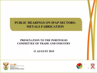 PUBLIC HEARINGS ON IPAP SECTORS: METALS FABRICATION