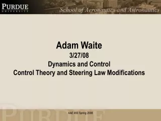 Adam Waite 3/27/08 Dynamics and Control Control Theory and Steering Law Modifications