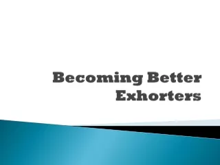 Becoming Better Exhorters