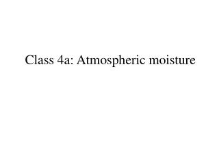 Class 4a: Atmospheric moisture