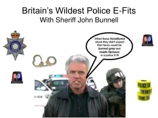 Britain’s Wildest Police E-Fits With Sheriff John Bunnell