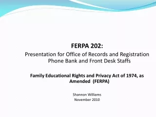 FERPA 202:   Presentation for Office of Records and Registration Phone Bank and Front Desk Staffs