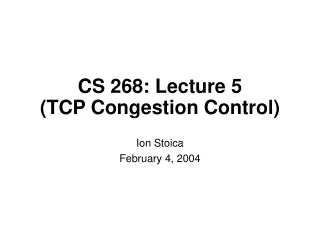 CS 268: Lecture 5 (TCP Congestion Control)
