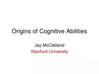 Origins of Cognitive Abilities