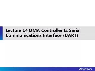 Lecture 14 DMA Controller &amp; Serial Communications Interface (UART)