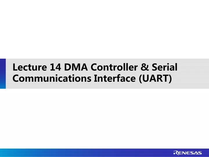 lecture 14 dma controller serial communications interface uart