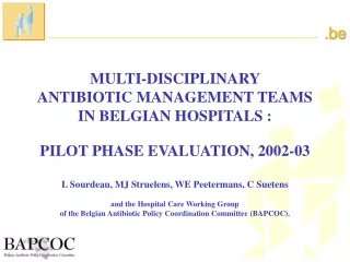 MULTI-DISCIPLINARY  ANTIBIOTIC MANAGEMENT TEAMS  IN BELGIAN HOSPITALS :