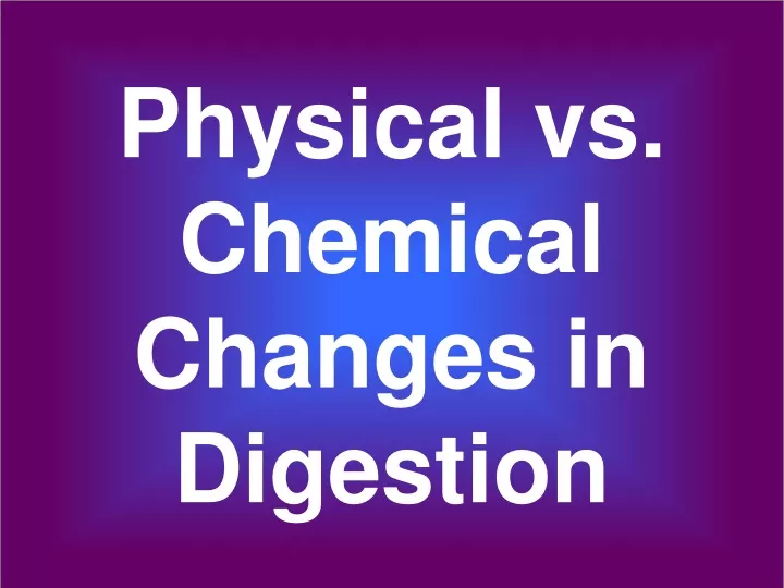 physical vs chemical changes in digestion