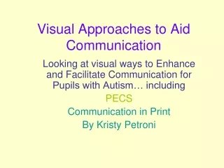Visual Approaches to Aid Communication