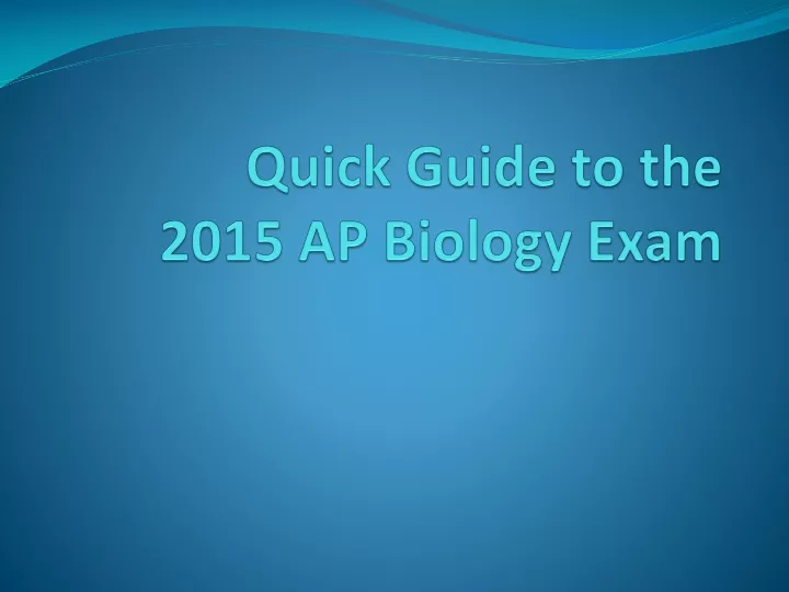quick guide to the 2015 ap biology exam