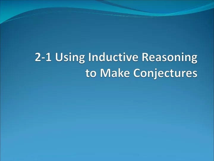 2 1 using inductive reasoning to make conjectures