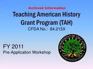 Archived Information Teaching  American History  Grant Program (TAH) CFDA No.:  84.215X FY 2011