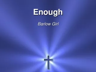 Enough Barlow Girl