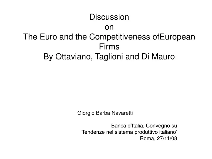 discussion on the euro and the competitiveness ofeuropean firms by ottaviano taglioni and di mauro