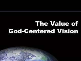 The Value of  God-Centered Vision