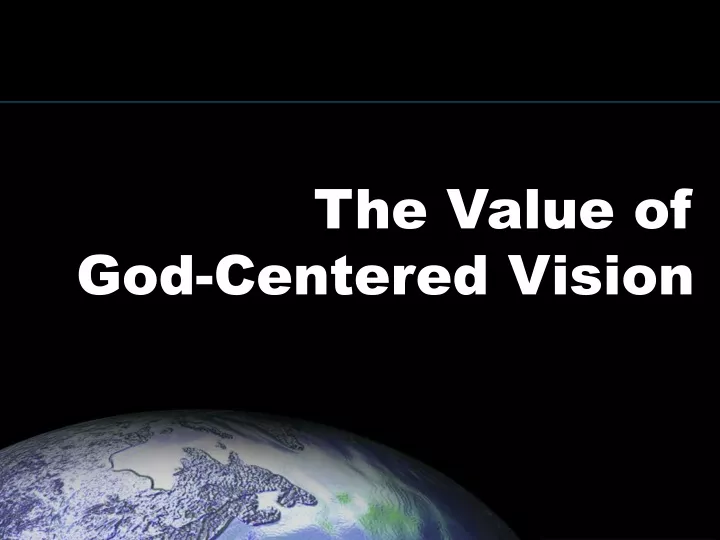 the value of god centered vision