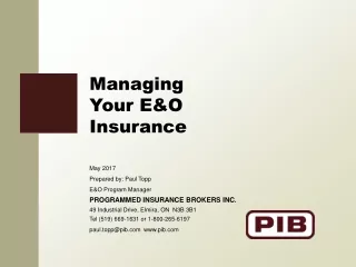May 2017 Prepared by: Paul Topp E&amp;O Program Manager PROGRAMMED INSURANCE BROKERS INC.