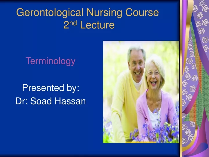 gerontological nursing course 2 nd lecture