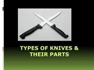 Types of Knives &amp; their Parts