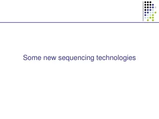 Some new sequencing technologies