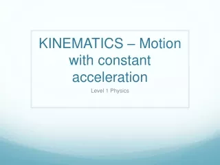 KINEMATICS – Motion with constant acceleration