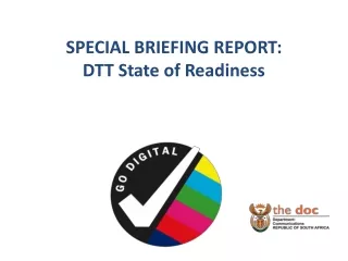 SPECIAL BRIEFING REPORT: DTT State of Readiness