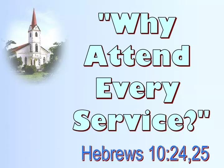 why attend every service