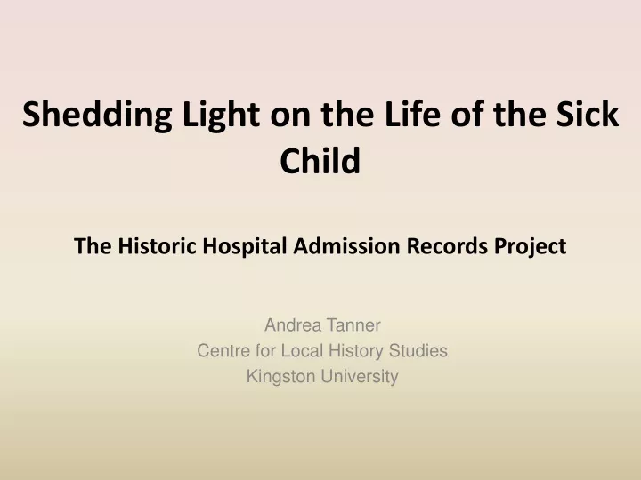 shedding light on the life of the sick child the historic hospital admission records project