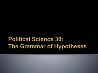 Political Science 30: The Grammar of Hypotheses